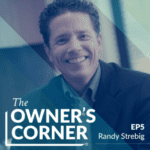 A man in a suit smiles at the camera, with text overlay stating "The Owner's Corner EP5 Randy Strebig" on a blue geometric background, highlighting his journey in building a successful construction company.